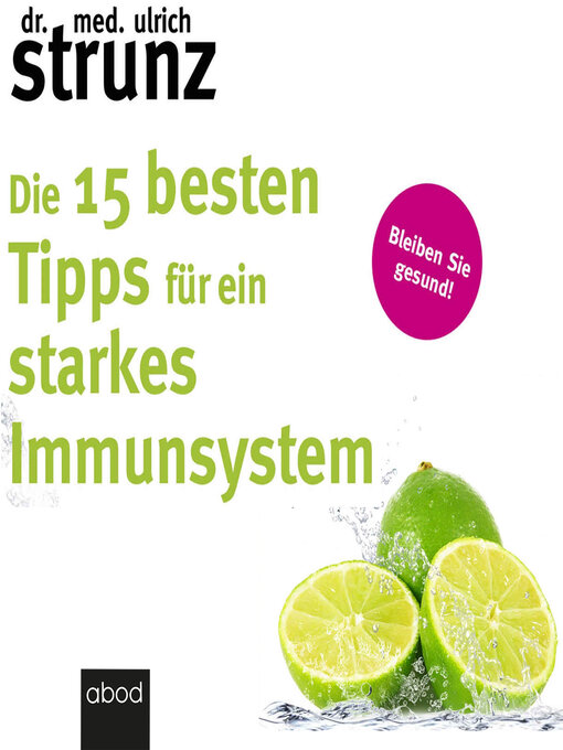 Titeldetails für Die 15 besten Tipps für ein starkes Immunsystem nach Dr. med. Ulrich Strunz - Warteliste